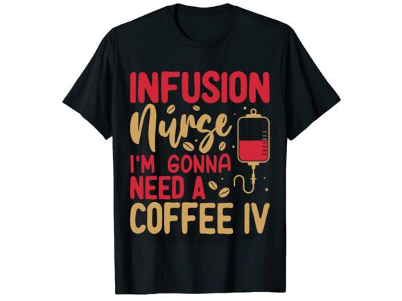 Funny Infusion Coffee Nurse T-Shirt