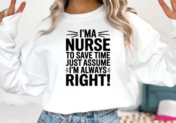 I’m a Nurse to Save Time Just Assume