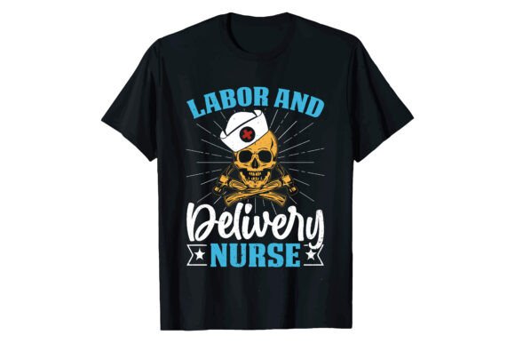 LABOR and DELIVERY NURSE T-shirt