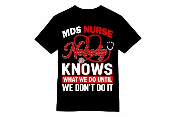 MDS Nurse Nobody Knows T-Shirt