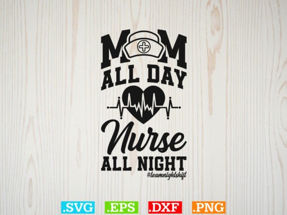 Mom All Day Nurse All Night Funny Shirt