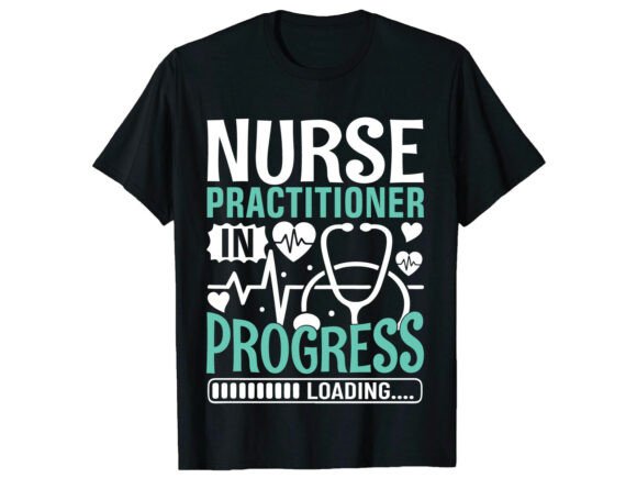 Nurse Practitioner Progress T-Shirt