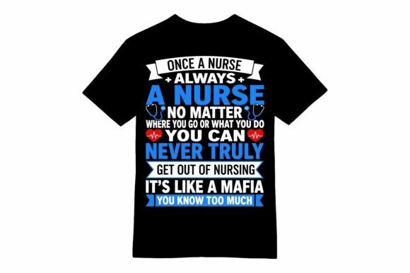 Once a Nurse Always a Nurse T-shirt